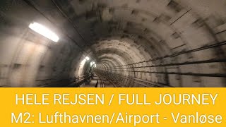 🇩🇰 FULL JOURNEY TIMELAPSE  Copenhagen Metro line M2 Lufthavnen Airport  Vanløse [upl. by Cadmann168]