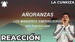 🇦🇷 REACCIÓN Añoranzas  Los Manseros Santiagueños 19631996 letralyrics  La Cunkiza [upl. by Nilak]