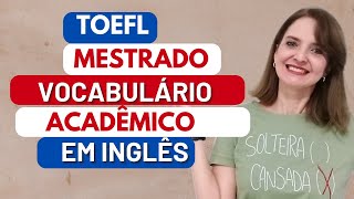 VOCABULÁRIO ACADÊMICO PARA TOEFL E PROFICIÊNCIA EM INGLÊS [upl. by Ardnyk]