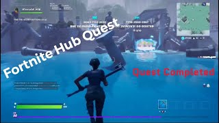 HOW TO COMPLETE THE QUEST IN THE FORTNITE HUB [upl. by Haididej]