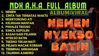 NDX AKA FULL 4LBUM N3W TERB4RU VIRAL TIKTOK 2024  N3MEN C1NTA TAK TERBATA5 W4KTU NDX AKA [upl. by Goodkin]