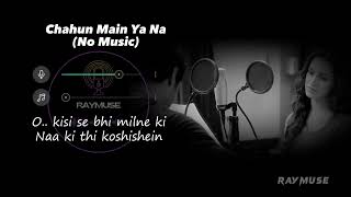 Chahun Main Ya Naa Without Music Vocals Only  Arijit Singh Lyrics  Raymuse [upl. by Lika]