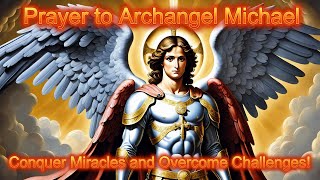 quotPrayer to Archangel Michael Conquer Miracles and Overcome Challenges 🌟quot [upl. by Anah]