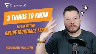 3 Things to Know Before Buying Mortgage Leads  Empower LO Core Mortgage Lead Generation System [upl. by Dlonra]