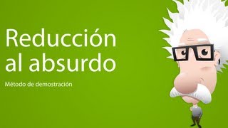 Métodos de demostración Reducción al absurdo [upl. by Marie]