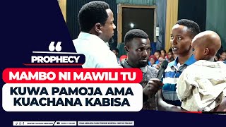 MAMBO NI AWILI TU MUAMUWE KUWA KITU KIMOJA AMA MUACHANE KABISA [upl. by Alvis579]