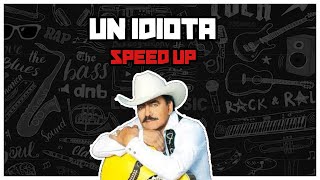 Un idiota  Joan Sebastian Speed Up [upl. by Iila]