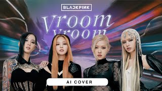 Vroom Vroom  Blackpink  Original by 4EVE  AI COVER [upl. by Leamaj199]