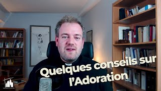 Quelques conseils pour ladoration eucharistique [upl. by Oiligriv]