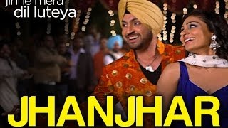 Jhanjhar Song Video  Jihne Mera Dil Luteya  Gippy Grewal Diljit Dosanjh amp Neeru Bajwa [upl. by Eladnar]