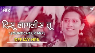 Disu Lagalis Tu Soundcheck Mix  Dj HRK  दिसू लागलीस तू मला दिसलीस तू [upl. by Ancel]