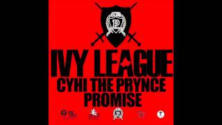 CyHi The Prynce ft Promise  Ivy League [upl. by Aivat]