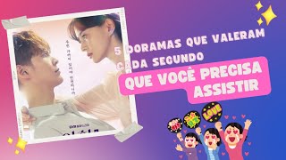 5 DORAMAS QUE VALEM CADA SEGUNDO QUE VOCÊ PRECISA ASSISTIR [upl. by Imij]