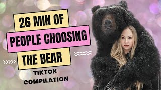 26 Minutes of People Choosing the Bear  TikTok Compilation [upl. by Schaeffer119]