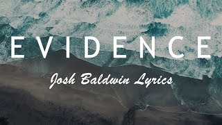 Evidence  Josh Baldwin Lyrics [upl. by Ahsiemak]