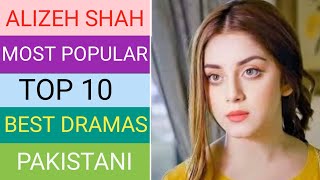 AlizehShahTop10HeartTouching Dramas  PakistaniTop10BestDramasOfAlizehShah [upl. by Oryaj]