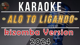 Karaoke🎤 KIZOMBA  Alo To Ligando  Viral version 2024 🇹🇱 karaoke kizomba dansa lagutetun [upl. by Labotsirc]