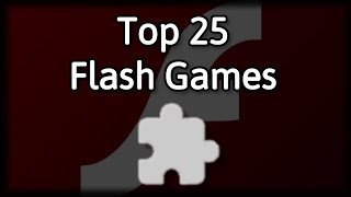 Top 25 Best Flash Games Ever Made [upl. by Aliahs]