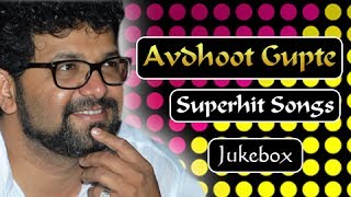 Avdhoot Gupte Superhit Songs  Jukebox  Marathi Hit Songs Collection [upl. by Dnalloh]