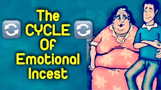 The Cycle Of Emotional Incest [upl. by Jaal]