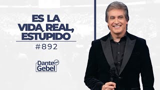 Dante Gebel 892  Es la vida real estúpido [upl. by Stalder]