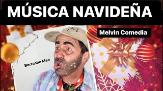 Borracho Mao  MUSICA NAVIDAD El Party de los Borrachones melvincomedia762 [upl. by Afnin]