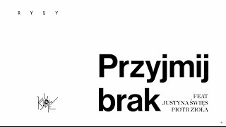 RYSY  Przyjmij Brak feat Justyna Święs amp Piotr Zioła UKM 040 AUDIO [upl. by Adnohryt]