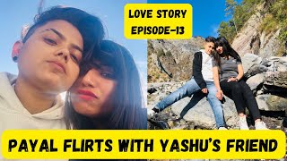 Our Love Story Series Episode13  Payal Flirts With Yashu’s Friend  ​⁠YashalsVlogs [upl. by Yadrahs]