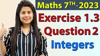 Q 2 Ex 13  Integers  Chapter 1  Maths Class 7th  NCERT New Syllabus 2023 CBSE [upl. by Jaunita]