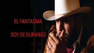 El fantasma  soy de Durango Letra quotcorridos 2018quot [upl. by Beach558]