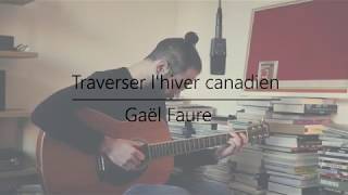 GAËL FAURE  Traverser lhiver canadien cover [upl. by Churchill177]