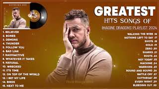 Imagine Dragons Playlist Best Songs 2024 Greatest Hits Songs of All Time Music Mix Collection [upl. by Drooff151]