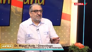 La menopausia y la hormonoterapia con el Dr Miguel Aude [upl. by Gilliam]