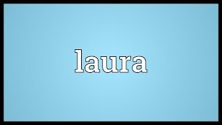 Laura Meaning [upl. by Avihs]