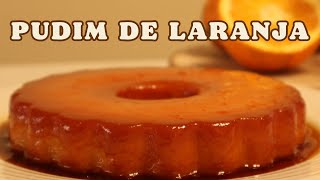 O PUDIM DE LARANJA DA MINHA MÃE 🍊 Fácil e de sucesso garantido [upl. by Balkin]