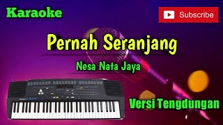 Pernah Seranjang  Nesa Nata Jaya  Karaoke Musik Sandiwaraan  Tengdung Cover [upl. by Ylecara]