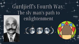 Gurdjieffs Fourth Way  an overview on the sly mans path to enlightenment [upl. by Neenahs807]