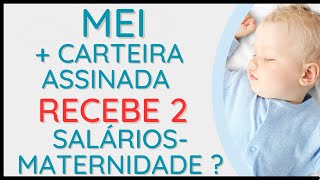 Sou MEI e também trabalho de carteira assinada Recebo 2 salários maternidade [upl. by Igiul]