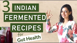 3 INDIAN FERMENTED FOOD RECIPES for GUT HEALTH [upl. by Ainos]