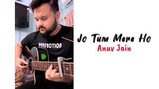 Jo Tum Mere Ho  anuvjain  Acoustic Guitar Cover  Mostofa Nabil [upl. by Ibok]