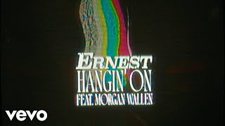 ERNEST  Hangin’ On feat Morgan Wallen Lyric Video [upl. by Tneciv]