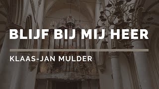 Blijf bij mij Heer  KlaasJan Mulder Grote Kerk Dordrecht  Sweelinq  Orgelmuziek [upl. by Yboj]