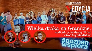 GRANDA 2024  WIELKA DRAKA NA GRANDZIE czyli jak przeżyłyśmy 10 lat wśród kryminalistów [upl. by Tirza]