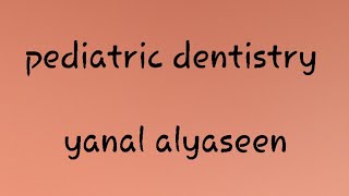 pediatric dentistry th  lect 1 part 2  history taking and examination  yanal alyaseen [upl. by Mckenna]