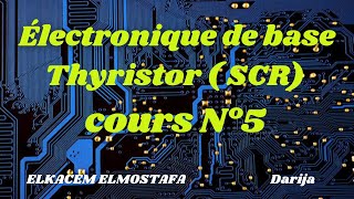 Électronique de base  5  Thyristor SCR [upl. by Plate]