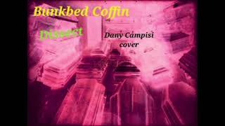 Bunkbed Coffin  Dissect cover by Dany Campisi DCCob [upl. by Claretta]