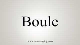 How To Say Boule [upl. by Idonna211]