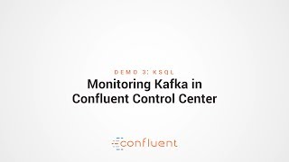 Demo 3 KSQL  Monitoring Kafka in Confluent Control Center [upl. by Brandtr]