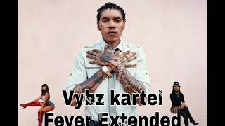 Vybz Kartel Fever Extended [upl. by Frasco9]