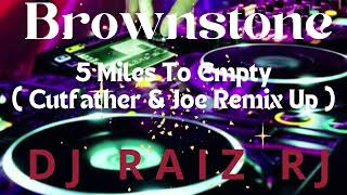 Brownstone  5 Miles To Empty  Cutfather amp Joe Remix Up [upl. by Rheba]